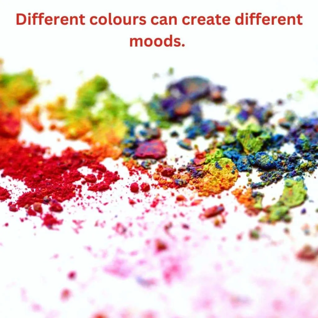 Different Colours can create different moods